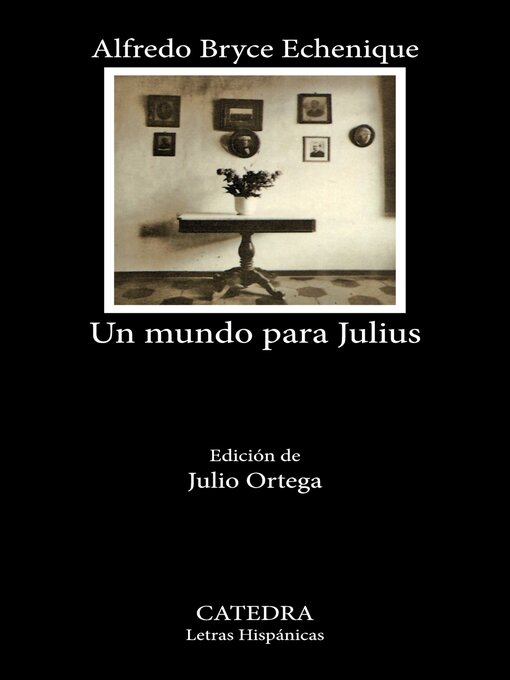 Title details for Un mundo para Julius by Alfredo Bryce Echenique - Available